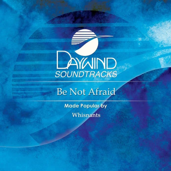 Be Not Afraid